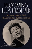 Judith TICK, Tick Judith - Becoming Ella Fitzgeraald