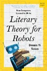Dennis Yi Tenen - Literary Theory for Robots
