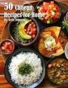 Kelly Johnson - 50 Chilean Recipes for Home