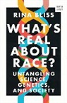 Rina Bliss - What's Real about Race?
