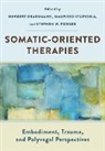 Herbert Grassmann, Stephen W Porges, Porges Stephen W., Maurizio Stupiggia, Herbert Grassmann, Porges Stephen W.... - Somatic-Oriented Therapies