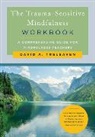 David A Treleaven, David A. Treleaven - The Trauma-Sensitive Mindfulness Workbook