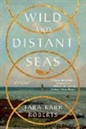 Tara Karr Roberts - Wild and Distant Seas