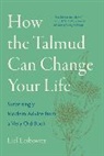 Liel Leibovitz, Leibovitz Liel - How the Talmud Can Change Your Life
