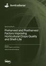 Preharvest and Postharvest Factors Improving Horticultural Crops Quality and Shelf-Life