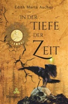 Edith Maria Ascher - In der Tiefe der Zeit