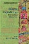 Atri Hatef Naiemi - Ilkhanid Capital Cities