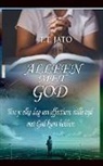 T. T. Jato - Alleen Met God Hoe je elke dag een effectieve stille tijd met God kunt hebben