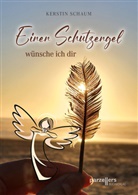 Kerstin Schaum - Einen Schutzengel wünsche ich dir