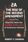 Robert V Carabina - 2a the Rise of the Second Amendment