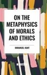 Immanuel Kant - On the Metaphysics of Morals and Ethics