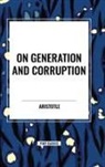 Aristotle - On Generation and Corruption