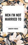 Dorothy Parker - Men I'm Not Married to