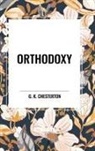 G K Chesterton, G. K. Chesterton - Orthodoxy