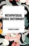 Charles Fillmore - Metaphysical Bible Dictionary