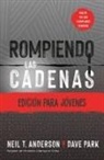 Neil T Anderson Neil T Anderson, Dave Park, Neil T Anderson - Rompiendo Las Cadenas, Edición Para Jóvenes
