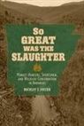 Buckley T Foster, Buckley T. Foster - So Great Was the Slaughter