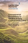 Yijie Zhuang, Yijie (University College London) Zhuang - Environmental Foundations to the Rise of Early Civilisations in China