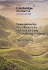 Yijie Zhuang, Yijie (University College London) Zhuang - Environmental Foundations to the Rise of Early Civilisations in China