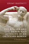 Jeremy Hartnett, Jeremy (Wabash College Hartnett, Hartnett Jeremy - Remarkable Life, Death, and Afterlife of an Ordinary Roman