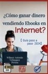 Wilmer Antonio Velásquez - ¿Cómo ganar dinero vendiendo ebooks en internet? Guía completa paso a paso 2024