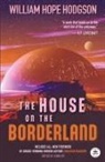 William Hope Hodgson, Heather Jones - The House on the Borderland with Original Foreword by Jonathan Maberry