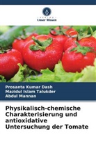 Prosanta Kumar Dash, Mazidul Islam Talukder, Manna, Abdul Mannan - Physikalisch-chemische Charakterisierung und antioxidative Untersuchung der Tomate