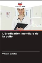 Vikrant Gulatee - L'éradication mondiale de la polio