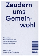 Ignacio Farías, Felix Marlow, Rebecca Wall - Zaudern ums Gemeinwohl