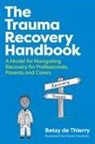 Betsy De Thierry, Sarah Hawkins - The Trauma Recovery Handbook