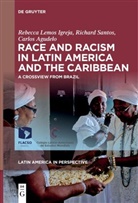 Carlos Agudelo, Rebecca Lemos Igreja, Richard Santos - Race and Racism in Latin America and the Caribbean
