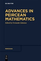 Fernando Zalamea - Advances in Peircean Mathematics