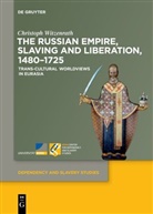 Christoph Witzenrath - The Russian Empire, Slaving and Liberation, 1480-1725