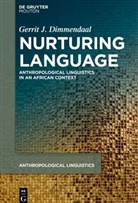 Gerrit J Dimmendaal, Gerrit J. Dimmendaal - Nurturing Language
