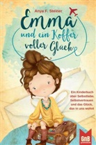 Anya F Steiner, Anya F.  Steiner, Anya F. Steiner, Anya F. Steiner - Emma und ein Koffer voller Glück - Ein Kinderbuch über Selbstliebe, Selbstvertrauen und das Glück, das in uns wohnt