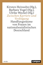 Kirsten Heinsohn, Barbara Vogel, Ulrike Weckel - Zwischen Karriere und Verfolgung