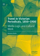 Barbara Korte - Travel in Victorian Periodicals, 1850-1900