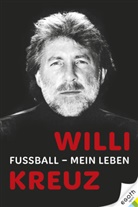 Alexandra Kreuz, Alexandra (Dr.) Kreuz - Willi Kreuz: Fußball - Mein Leben