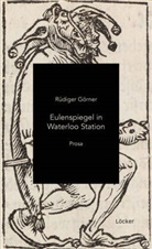 Rüdiger Görner - Eulenspiegel in Waterloo Station