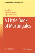 Arup Bose, Arijit Chakrabarty, Rajat Subhra Hazra - A Little Book of Martingales