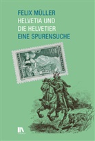 Felix Müller - Helvetia und die Helvetier