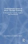 Catherine Warner, Warner Catherine, Tessa Watson, Tessa Warner Watson, Watson Tessa - Contemporary Issues in Music Therapy Training