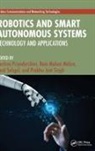 Rashmi (Sharda Uni.) Mehra Priyadarshini, Ram Mohan Mehra, Rashmi Priyadarshini, Amit Sehgal, Prabhu Singh, Prabhu Jyot Singh - Robotics and Smart Autonomous Systems