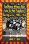 Arne K. Lang - The Nelson-wolgast Fight and the San Francisco Boxing Scene, 1900-1914