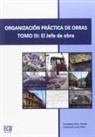 María Manuela . . . [et al. Carbonell Lado, Evelio Cartagena Ruiz - Organización práctica de obras III : el jefe de obra