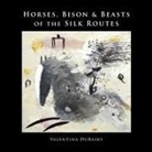 Valentina Dubasky - Horses, Bison & Beasts of the Silk Routes