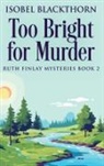 Isobel Blackthorn - Too Bright for Murder