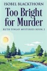 Isobel Blackthorn - Too Bright for Murder