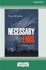 Tina Whittle - Necessary Ends [Large Print 16 Pt Edition]