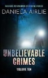 Daniela Airlie - Unbelievable Crimes Volume Ten